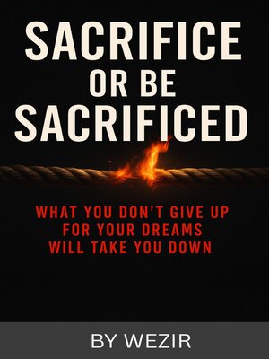 cover image of Sacrifice or Be Sacrificed